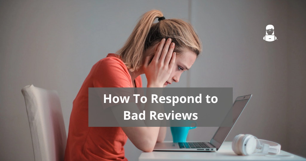 How To Respond to Bad Reviews