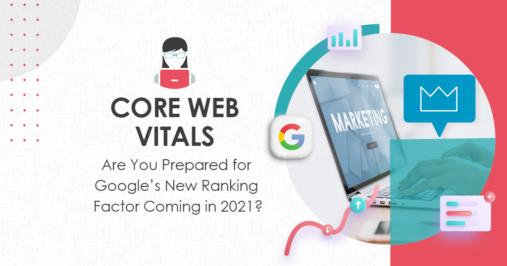 Are You Prepared for Google’s New Ranking Factor Coming in 2021?