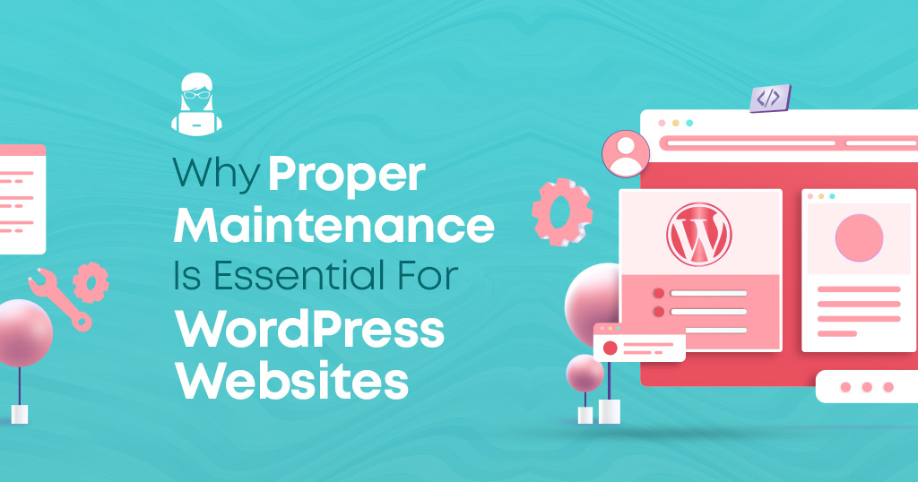 Why Proper Maintenance Is Essential For WordPress Websites