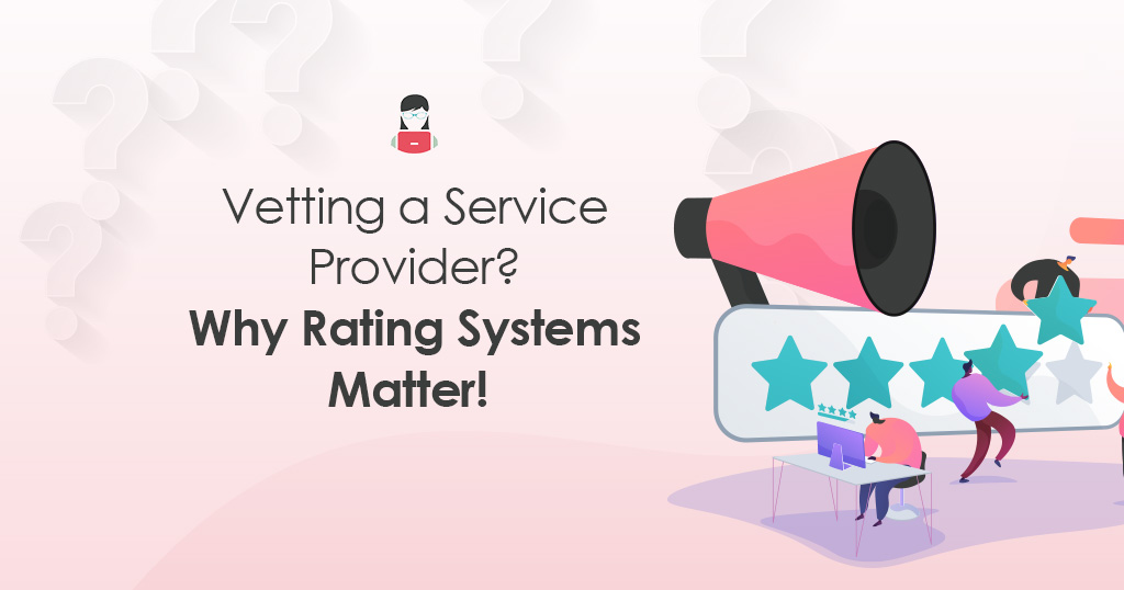 Vetting a Service Provider? Why Rating Systems Matter!