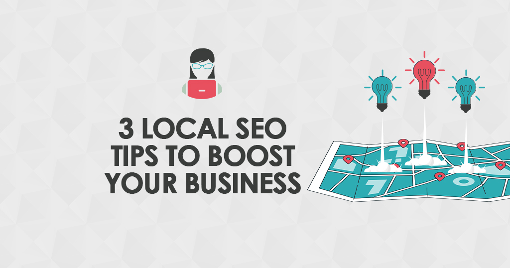 3 Local SEO Tips to Boost Your Business
