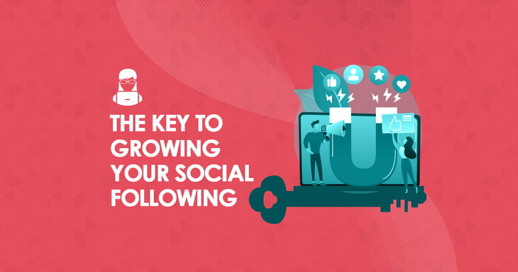 The Key to Growing Your Social Following