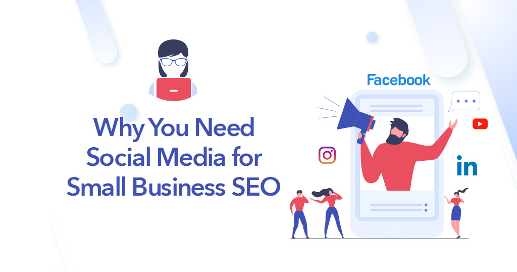 Why You Need Social Media for Small Business SEO