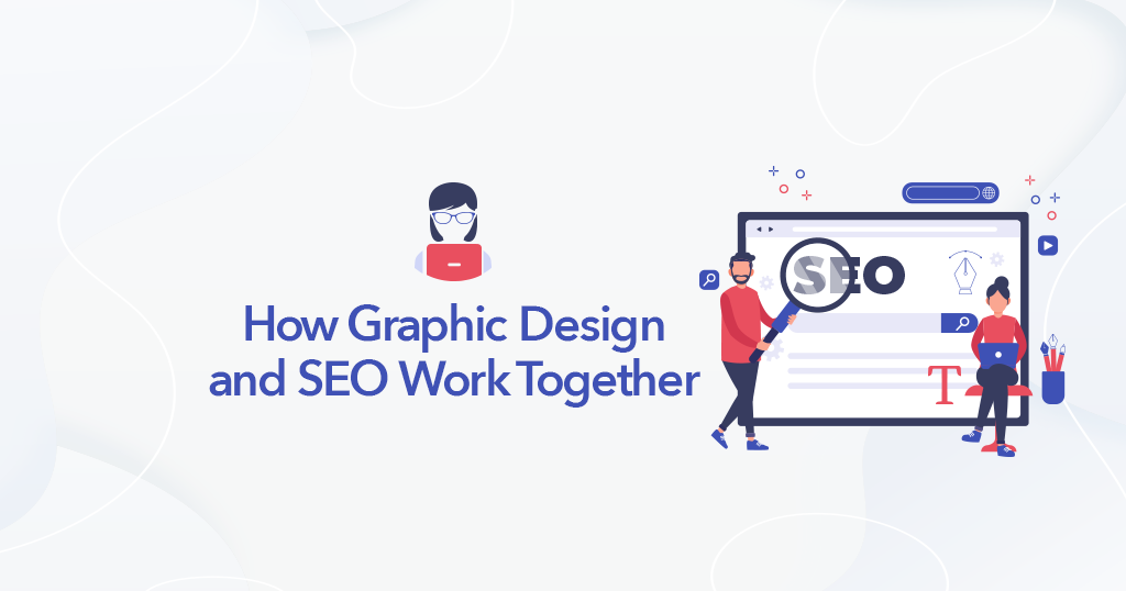 How Graphic Design and SEO Work Together