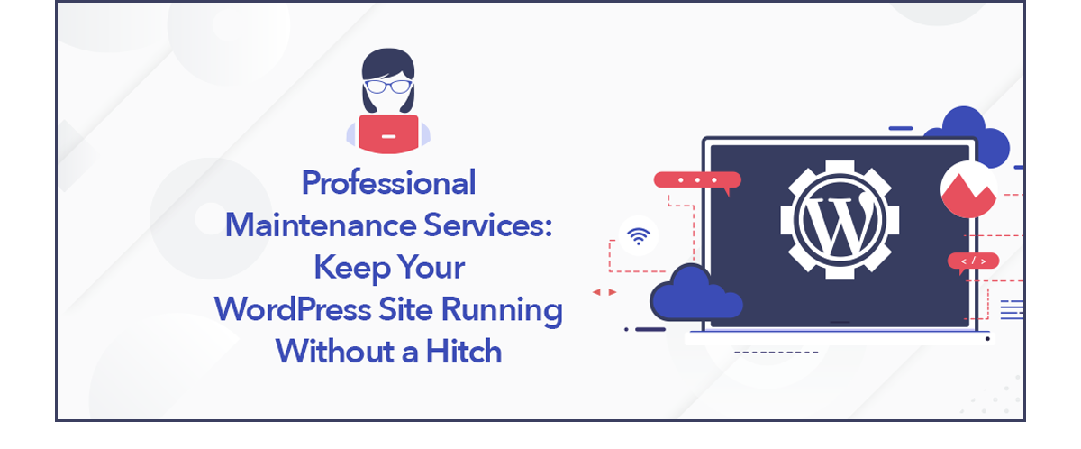 Professional Maintenance Services: Keep Your WordPress Site Running Without a Hitch blog post