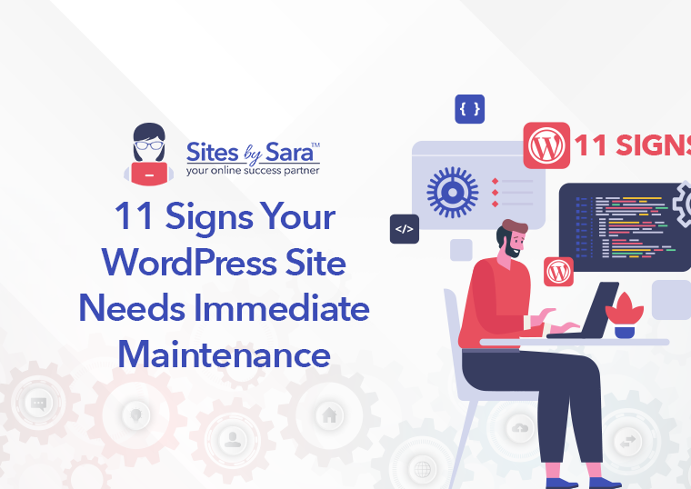 11 Signs Your WordPress Site Needs Immediate Maintenance