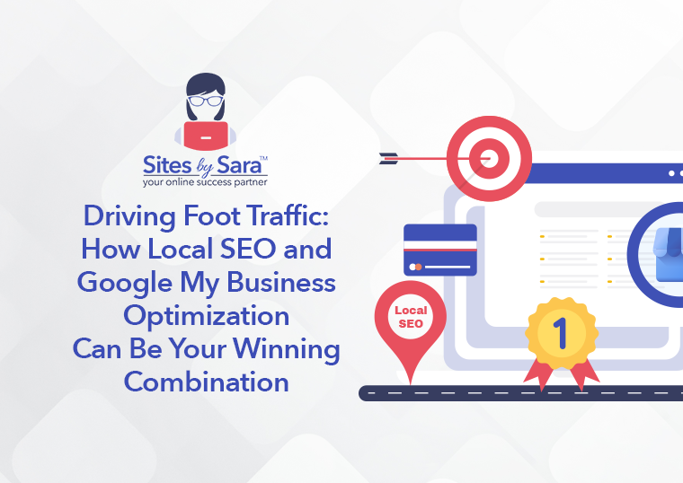 Driving Foot Traffic: How Local SEO and Google My Business Optimization Can Be Your Winning Combination