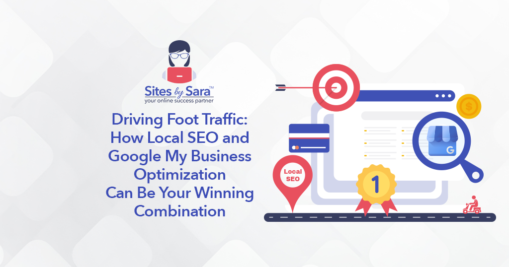 Driving Foot Traffic: How Local SEO and Google My Business Optimization Can Be Your Winning Combination