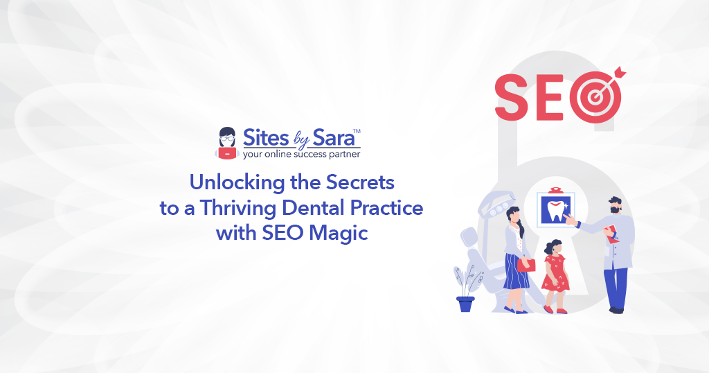 Unlocking the Secrets to a Thriving Dental Practice with SEO Magic