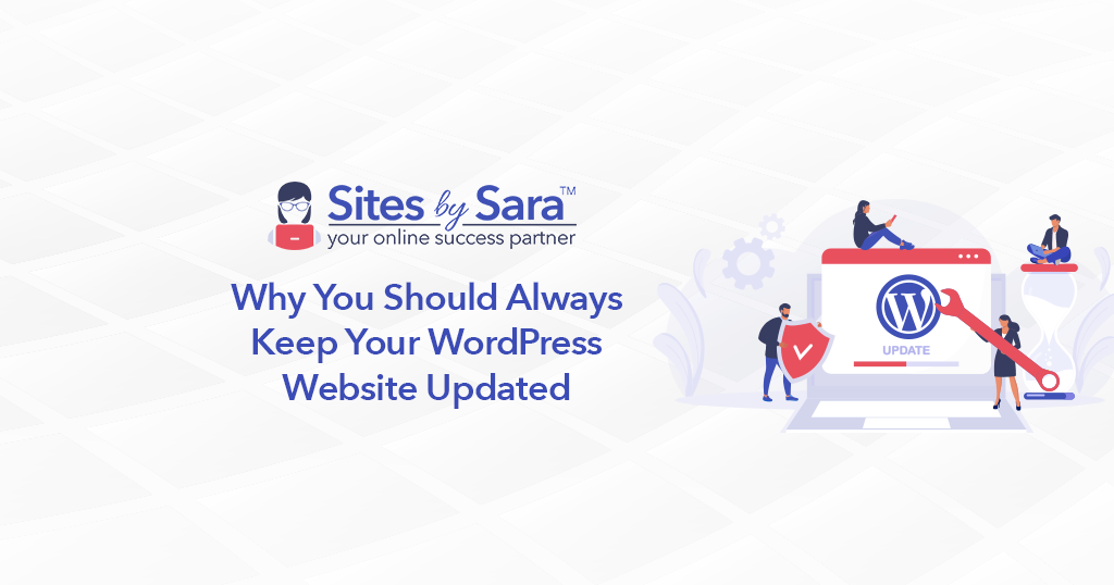 Why You Should Always Keep Your WordPress Website Updated