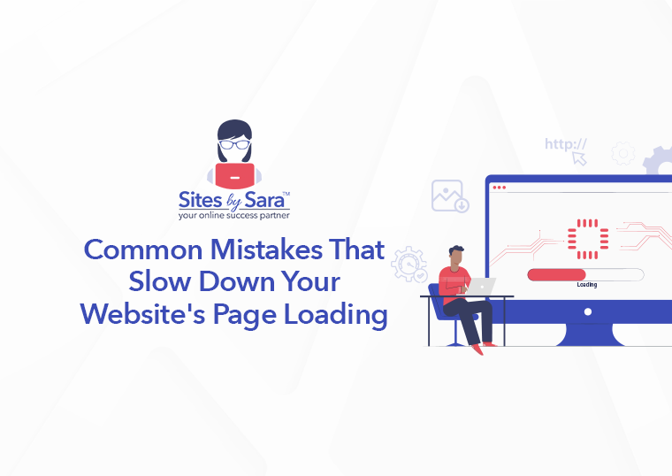 Common Mistakes That Slow Down Your Website's Page Loading