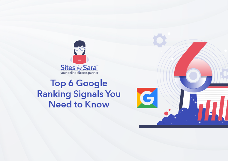 Top 6 Google Ranking Signals You Need to Know